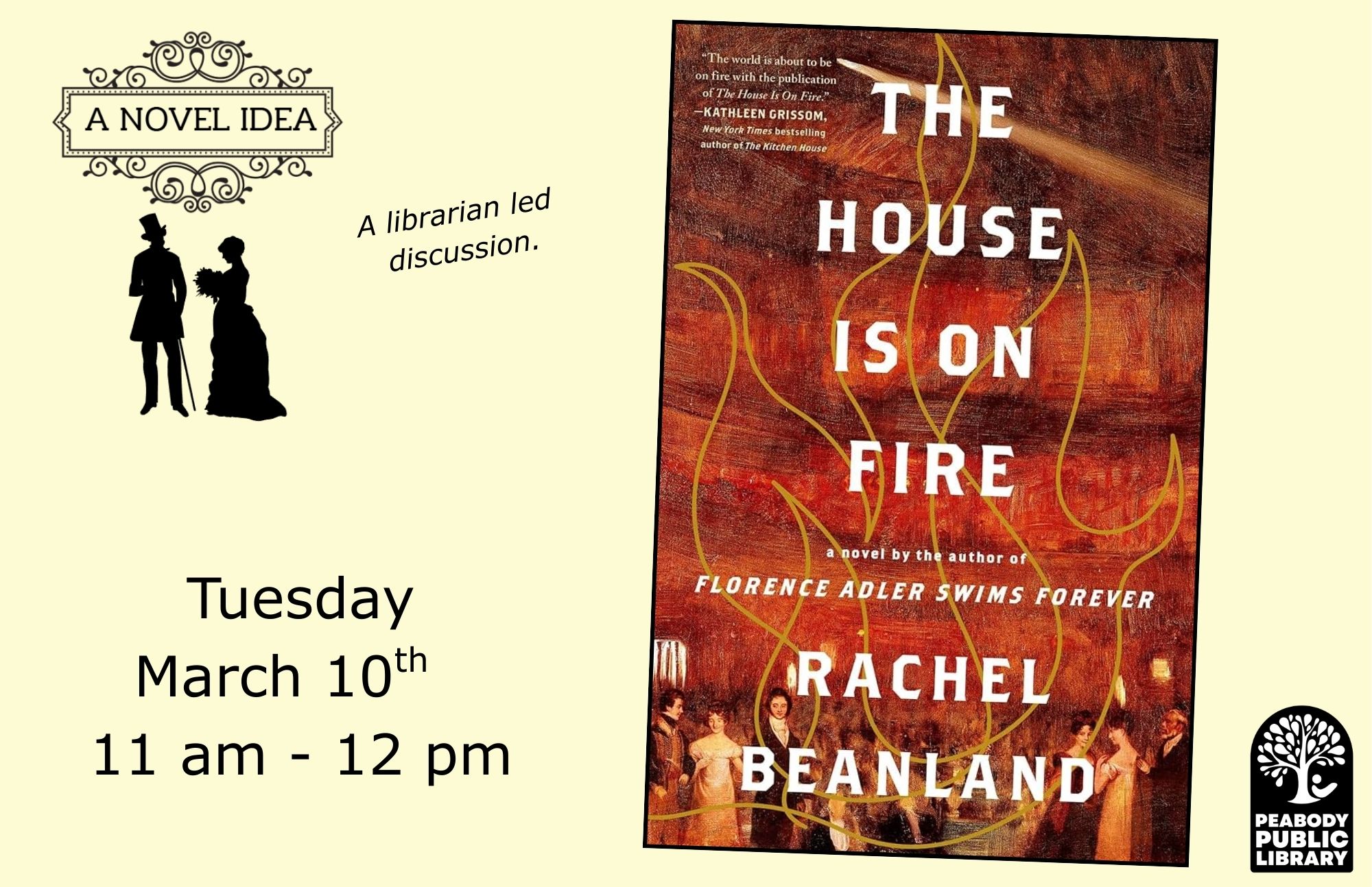 Flyer for the A Novel Idea book discussion on March 10 from 11 am to 12 pm, featuring the cover of The House Is on Fire by Rachel Beanland.