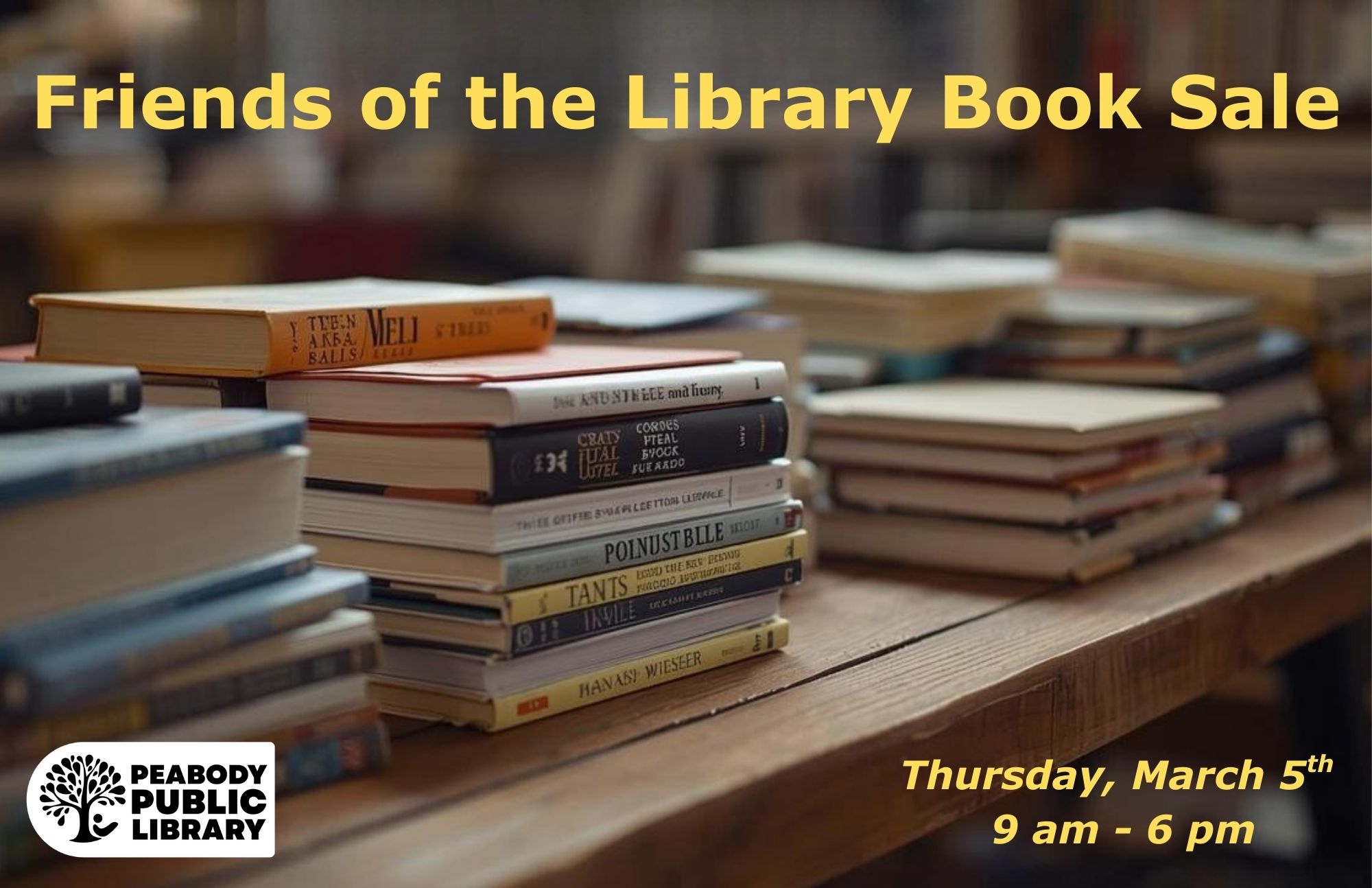 Stacks of books on tables with text announcing the Friends of the Library Book Sale on March 5th from 9 am to 6 pm.
