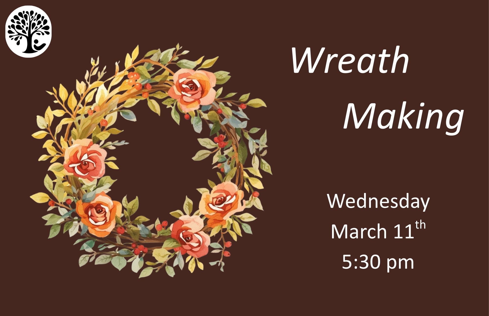 Flyer with a floral wreath and text advertising a Wreath Making event on Wednesday, March 11 at 5:30 pm.