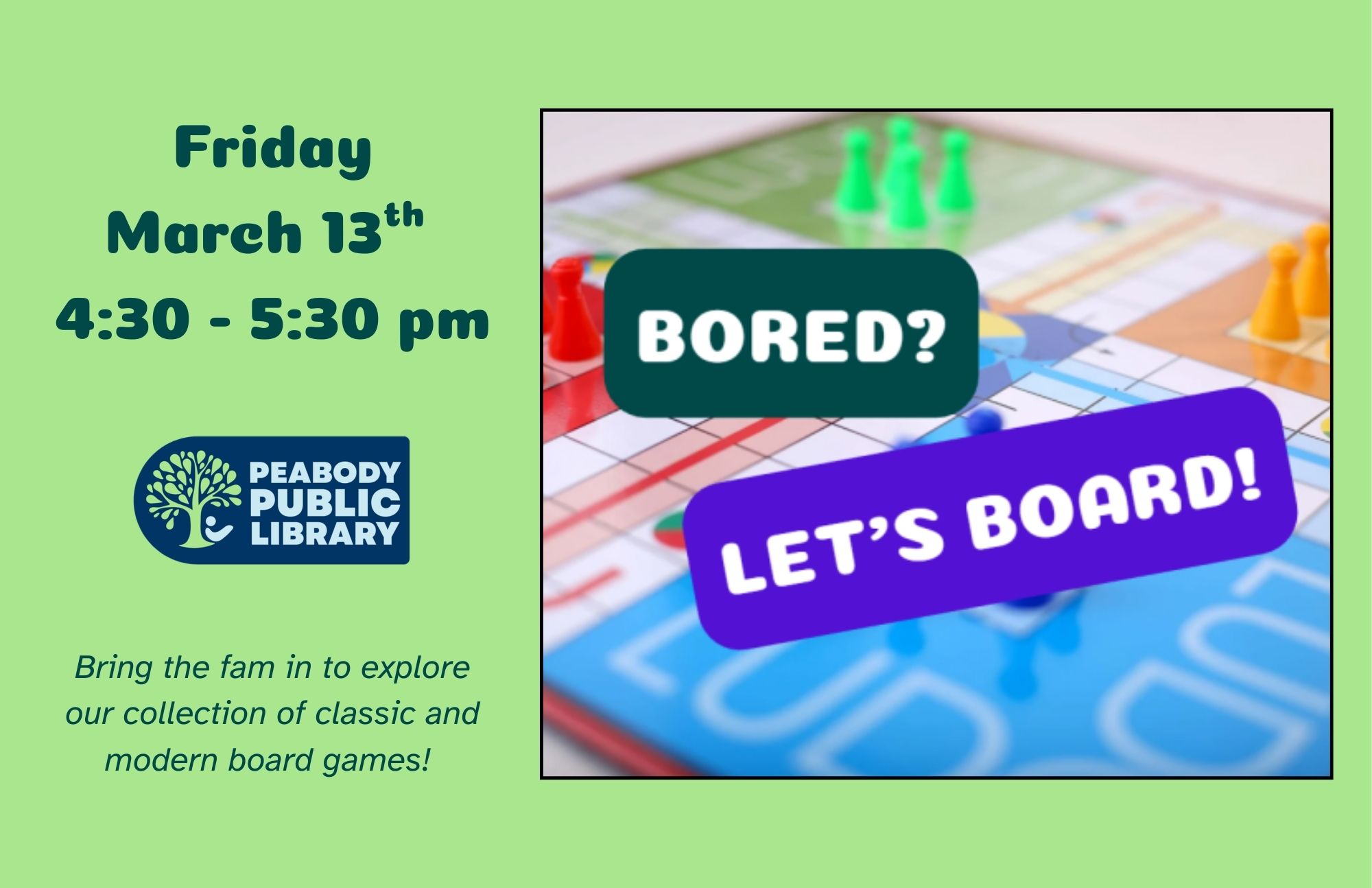 Flyer for a board game event on March 13 from 4:30–5:30 pm with images of colorful game pieces.